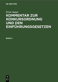 Ernst Jaeger: Kommentar zur Konkursordnung und den Einführungsgesetzen / Ernst Jaeger: Kommentar zur Konkursordnung und den Einführungsgesetzen. Band 2