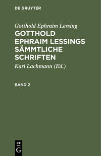 Gotthold Ephraim Lessing: Gotthold Ephraim Lessings Sämmtliche Schriften / Gotthold Ephraim Lessing: Gotthold Ephraim Lessings Sämmtliche Schriften. Band 2