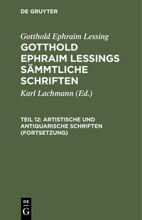 Gotthold Ephraim Lessing: Gotthold Ephraim Lessings Sämmtliche Schriften / Artistische und antiquarische Schriften (Fortsetzung)