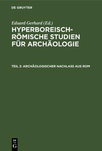Hyperboreisch-römische Studien für Archäologie / Archäologischer Nachlass aus Rom
