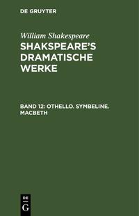 William Shakespeare: Shakspeare’s dramatische Werke / Othello. Symbeline. Macbeth