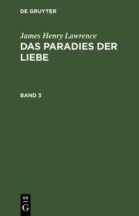 James Henry Lawrence: Das Paradies der Liebe. Band 3