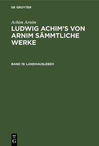Achim Arnim: Ludwig Achim's von Arnim sämmtliche Werke / Landhausleben