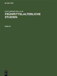 Frühmittelalterliche Studien / Frühmittelalterliche Studien. Band 25