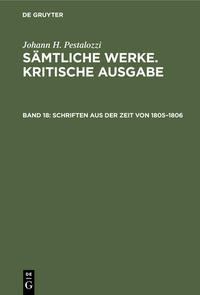 Johann H. Pestalozzi: Sämtliche Werke. Kritische Ausgabe / Schriften aus der Zeit von 1805–1806