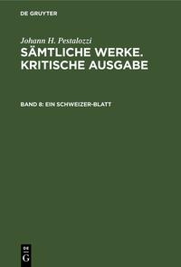 Johann H. Pestalozzi: Sämtliche Werke. Kritische Ausgabe / Ein Schweizer-Blatt