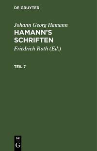 Johann Georg Hamann: Hamann’s Schriften / Johann Georg Hamann: Hamann’s Schriften. Teil 7