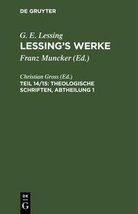 Gotthold Ephraim Lessing: Lessing’s Werke / Theologische Schriften, Abtheilung 1