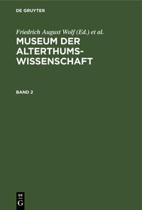 Museum der Alterthums-Wissenschaft / Museum der Alterthums-Wissenschaft. Band 2