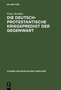 Die deutsch-protestantische Kriegspredigt der Gegenwart