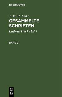 J. M. R. Lenz: Gesammelte Schriften / J. M. R. Lenz: Gesammelte Schriften. Band 2