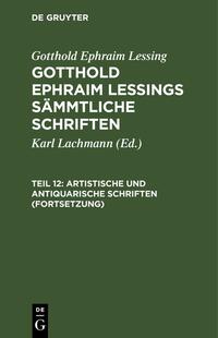 Gotthold Ephraim Lessing: Gotthold Ephraim Lessings Sämmtliche Schriften / Artistische und antiquarische Schriften (Fortsetzung)