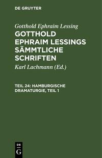 Gotthold Ephraim Lessing: Gotthold Ephraim Lessings Sämmtliche Schriften / Hamburgische Dramaturgie, Teil 1