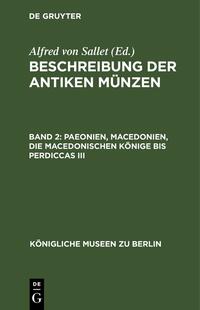 Beschreibung der antiken Münzen / Paeonien, Macedonien, die macedonischen Könige bis Perdiccas III