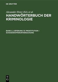 Handwörterbuch der Kriminologie / Prostitution – Schußwaffenuntersuchung