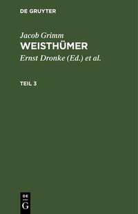 Jacob Grimm: Weisthümer / Jacob Grimm: Weisthümer. Teil 3