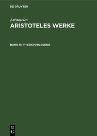 Aristoteles: Aristoteles Werke / Physikvorlesung