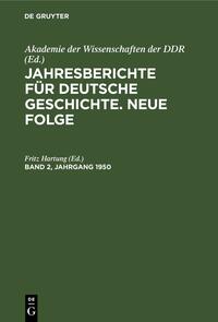 Jahresberichte für deutsche Geschichte. Neue Folge / Jahresberichte für deutsche Geschichte. Neue Folge. Band 2, Jahrgang 1950