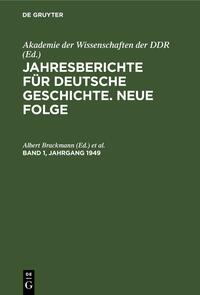 Jahresberichte für deutsche Geschichte. Neue Folge / Jahresberichte für deutsche Geschichte. Neue Folge. Band 1, Jahrgang 1949