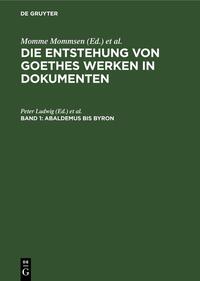Die Entstehung von Goethes Werken in Dokumenten / Abaldemus bis Byron