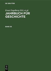 Jahrbuch für Geschichte / Jahrbuch für Geschichte. Band 38