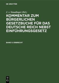 Kommentar zum Bürgerlichen Gesetzbuche für das deutsche Reich nebst Einführungsgesetz / Erbrecht