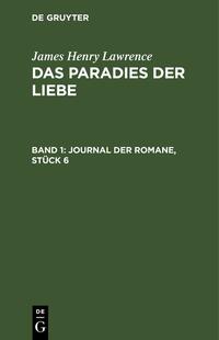 James Henry Lawrence: Das Paradies der Liebe / Journal der Romane, Stück 6