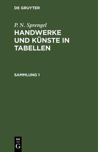 P. N. Sprengel: Handwerke und Künste in Tabellen / P. N. Sprengel: Handwerke und Künste in Tabellen. Sammlung 1