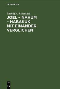 Joel – Nahum – Habakuk mit einander verglichen