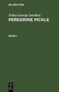 Tobias George Smollett: Peregrine Pickle / Tobias George Smollett: Peregrine Pickle. Band 1