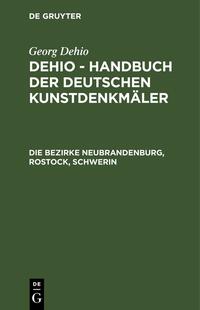 Georg Dehio: Dehio - Handbuch der deutschen Kunstdenkmäler / Die Bezirke Neubrandenburg, Rostock, Schwerin