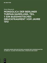 Mongolica der Berliner Turfan-Sammlung, Teil 1: Ein buddhistisches Druckfragment vom Jahre 1312