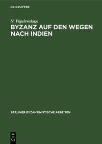 Byzanz auf den Wegen nach Indien