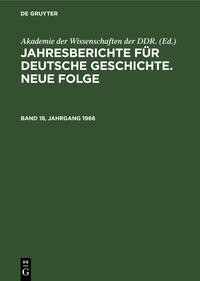 Jahresberichte für deutsche Geschichte. Neue Folge / Jahresberichte für deutsche Geschichte. Neue Folge. Band 18, Jahrgang 1966