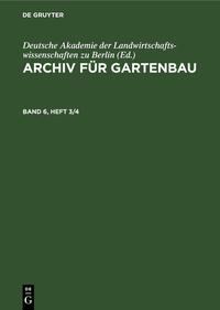 Archiv für Gartenbau / Archiv für Gartenbau. Band 6, Heft 3/4