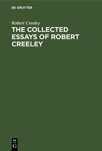 The Collected Essays of Robert Creeley