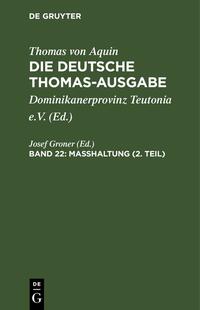 Thomas von Aquin: Die deutsche Thomas-Ausgabe / Masshaltung (2. Teil)