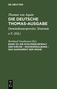 Thomas von Aquin: Die deutsche Thomas-Ausgabe / Die Schlüsselgewalt der Kirche – Krankensalbung – Das Sakrament der Weihe