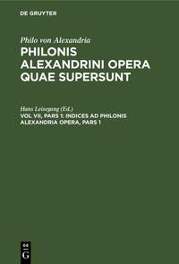Philo von Alexandria: Philonis Alexandrini opera quae supersunt / Indices ad Philonis Alexandria Opera, Pars 1