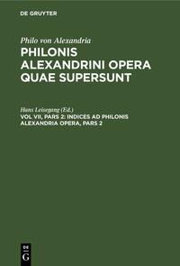 Philo von Alexandria: Philonis Alexandrini opera quae supersunt / Indices ad Philonis Alexandrini opera, Pars 2