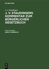 J. v. Staudinger: J. v. Staudingers Kommentar zum Bürgerlichen Gesetzbuch / Erbrecht