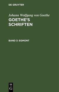 Johann Wolfgang von Goethe: Goethe’s Schriften / Egmont