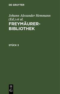Freymäurer-Bibliothek / Freymäurer-Bibliothek. Stück 3