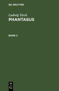 Ludwig Tieck: Phantasus / Ludwig Tieck: Phantasus. Band 3