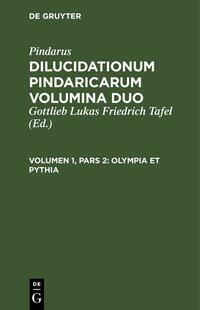 Pindarus Dilucidationum Pindaricarum Volumina Duo Olympia et  