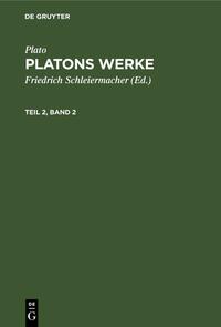 Plato: Platons Werke / Plato: Platons Werke. Teil 2, Band 2