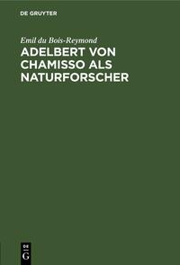 Adelbert von Chamisso als Naturforscher