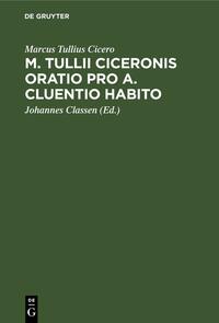 M. Tullii Ciceronis Oratio pro A. Cluentio Habito