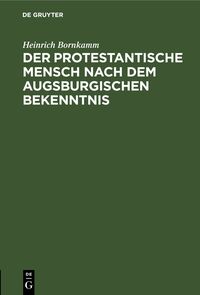 Der protestantische Mensch nach dem Augsburgischen Bekenntnis