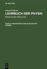 Eduard Riecke: Lehrbuch der Physik / Magnetismus und Elektrizität. Wärme